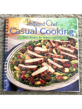 The Pampered Chef Casual Cooking Easy Recipes Indoors Outdoors Cookbook